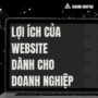 Tạo Dấu Ấn Đậm Nét: Lợi Ích Của Website Dành Cho Doanh Nghiệp