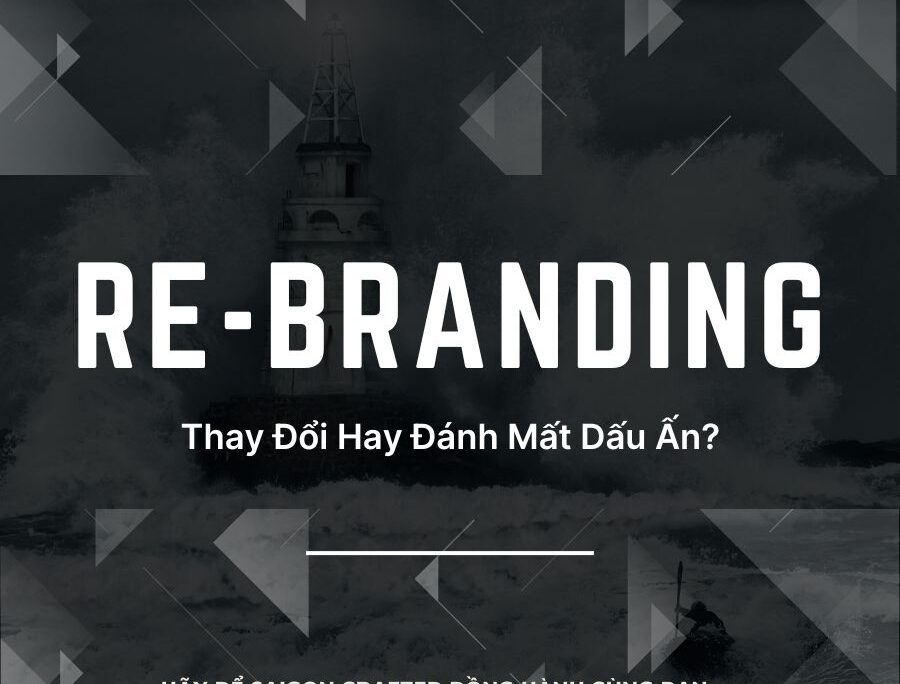 Re-branding: Thay Đổi Hay Đánh Mất Dấu Ấn?