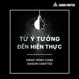 Từ Ý Tưởng Đến Hiện Thực: Hành Trình Cùng Saigon Crafted